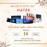 Coffee talk – HATEK –  Giải Pháp Nghe Nhìn Toàn Diện